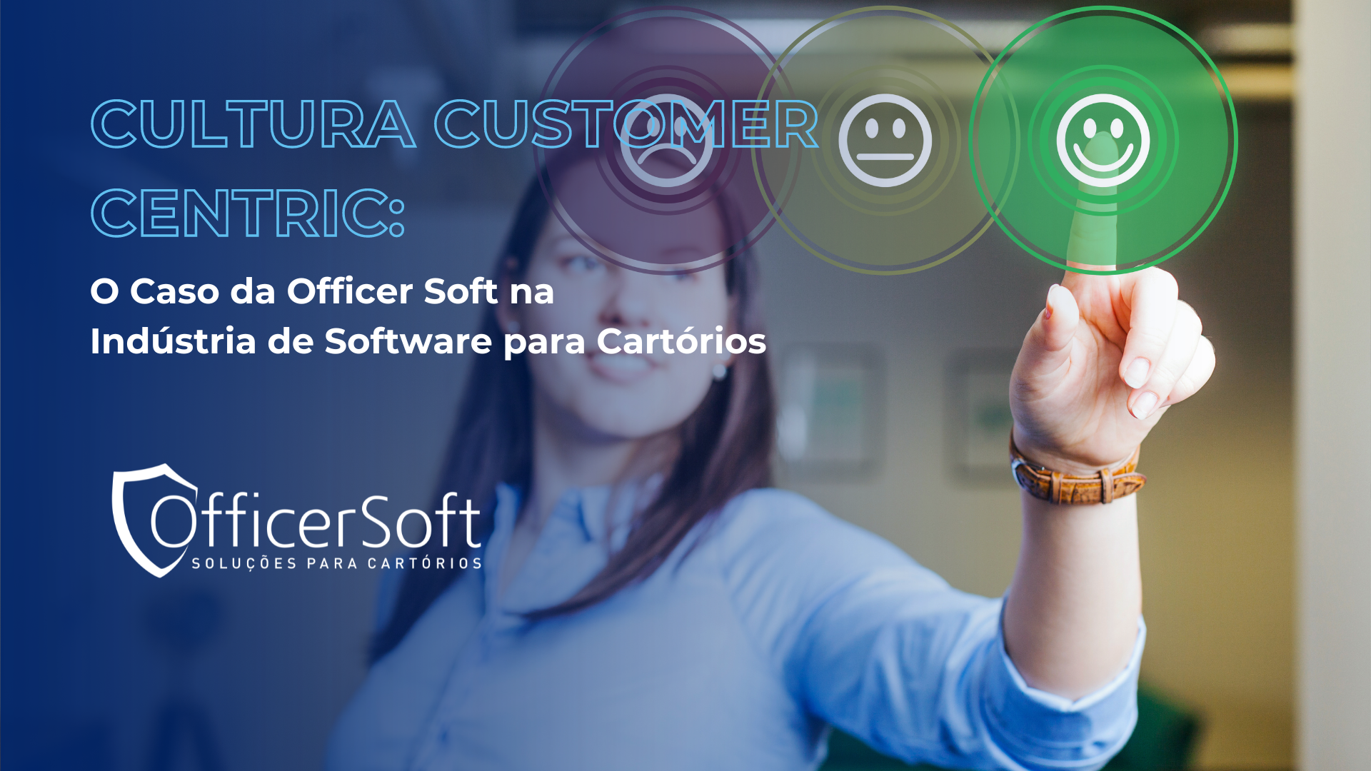 Cultura Customer Centric: O Caso da Officer Soft na Indústria de Software para Cartórios
